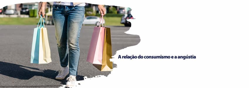  A relação do consumismo e a angústia