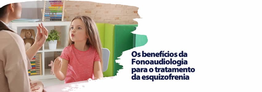 Os benefícios da Fonoaudiologia para o tratamento da esquizofrenia