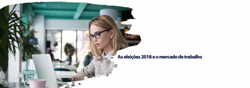 As eleições 2018 e o mercado de trabalho
