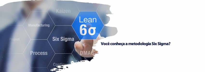 Você conheça a metodologia Six Sigma?