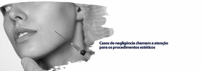 Casos de negligência chamam a atenção para os procedimentos estéticos