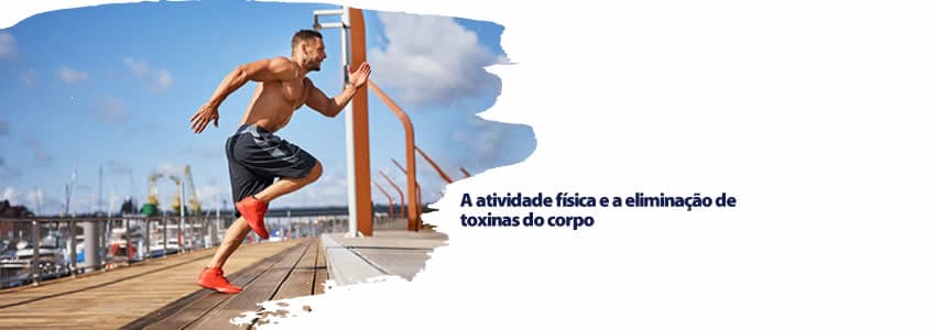 A atividade física e a eliminação de toxinas do corpo