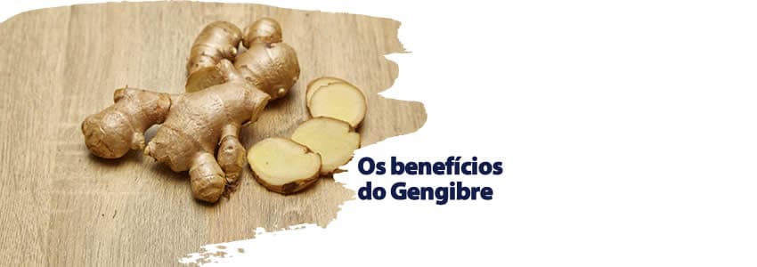 Os benefícios do Gengibre
