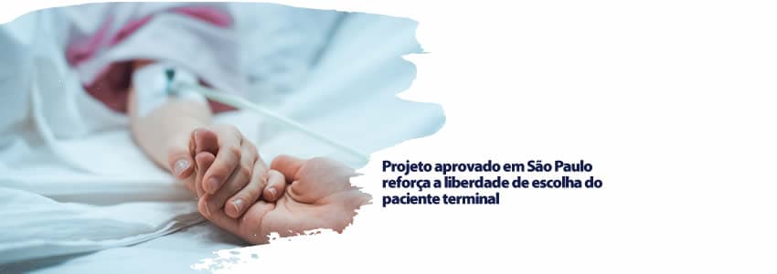 Projeto aprovado em São Paulo reforça a liberdade de escolha do paciente terminal