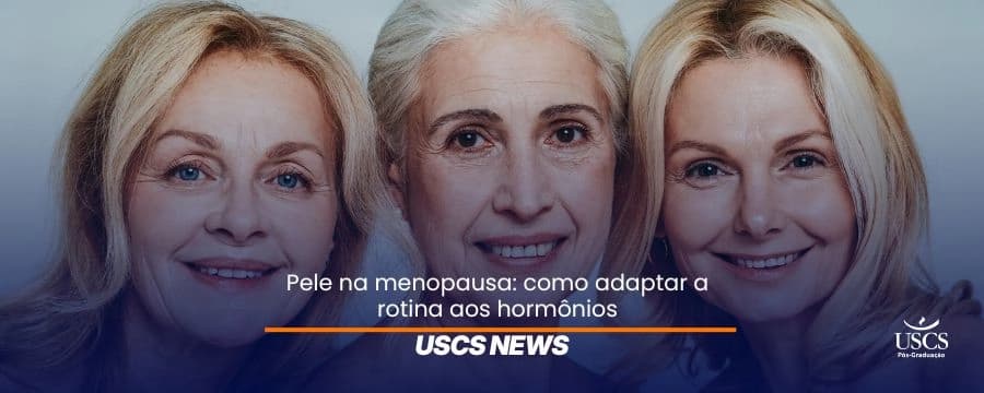 Pele na menopausa: como os hormônios afetam os cuidados