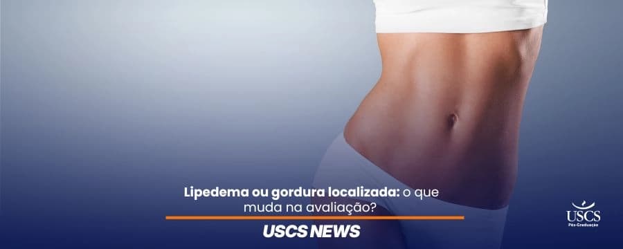 Lipedema ou gordura localizada: o que muda na avaliação?