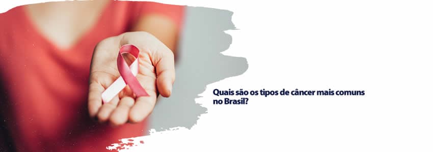 Quais são os tipos de câncer mais comuns no Brasil?