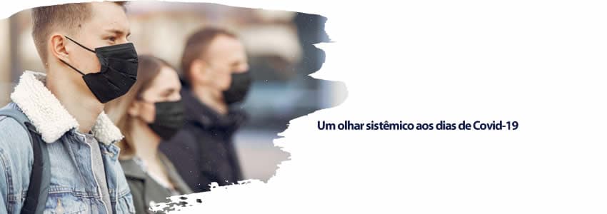 Um olhar sistêmico aos dias de Covid-19