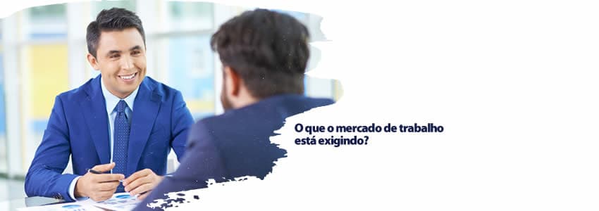 O que o mercado de trabalho está exigindo?