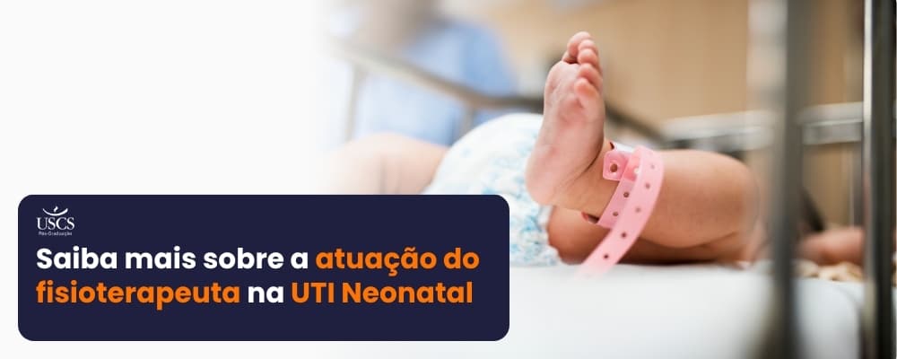 Os desafios da UTI Neonatal e como o fisioterapeuta pode fazer a diferença no tratamento