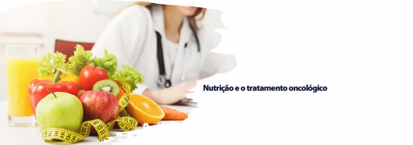 Nutrição e o tratamento oncológico