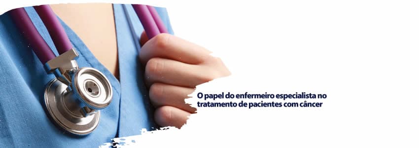 O papel do enfermeiro especialista no tratamento de pacientes com câncer