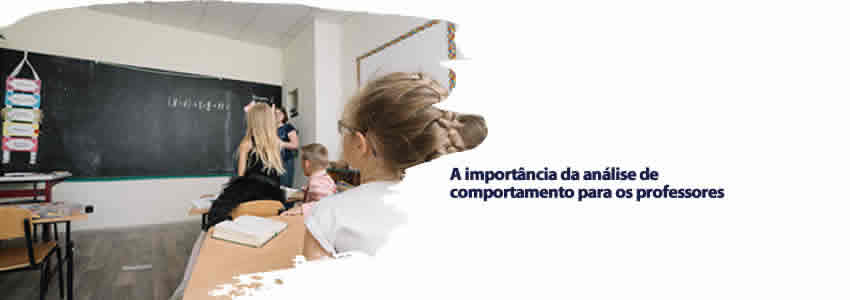A importância da análise de comportamento para os professores