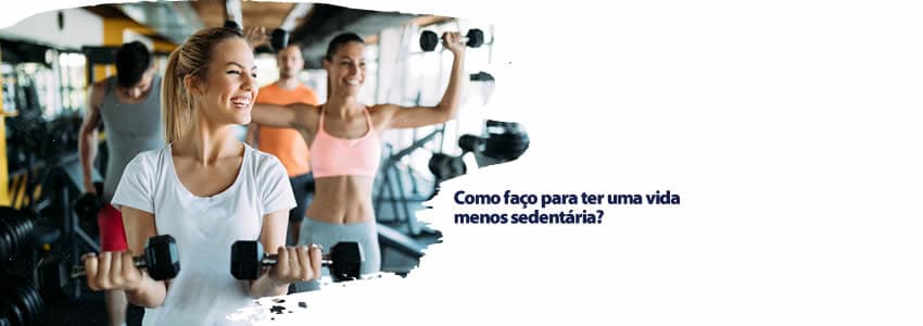 Como faço para ter uma vida menos sedentária?