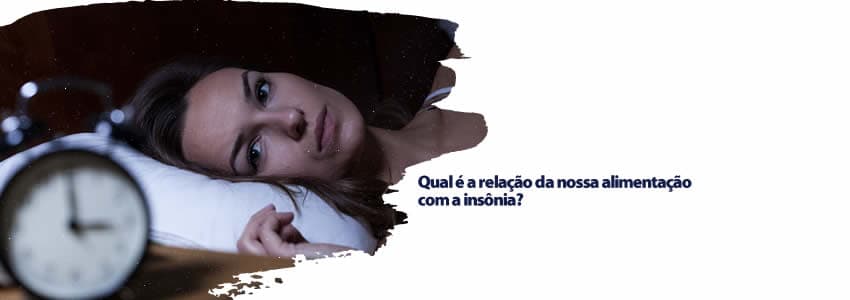 Qual é a relação da nossa alimentação com a insônia?