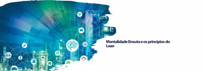 Mentalidade Enxuta e os princípios do Lean