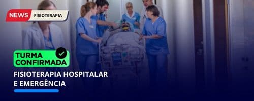 Turma Confirmada: Fisioterapia Hospitalar e Emergência para uma Carreira de Sucesso