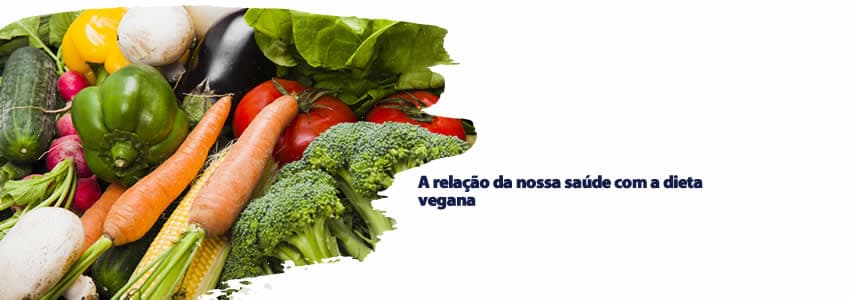 A relação da nossa saúde com a dieta vegana
