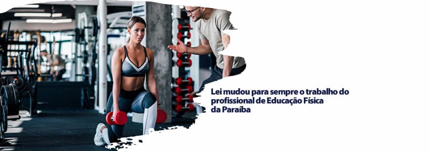 Lei mudou para sempre o trabalho do profissional de Educação Física da Paraíba