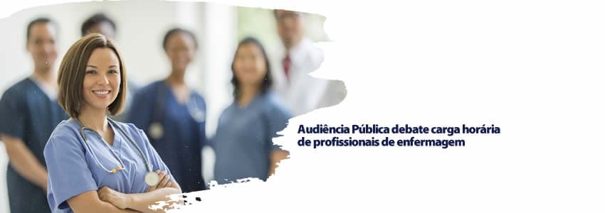 Audiência Pública debate carga horária de profissionais de enfermagem