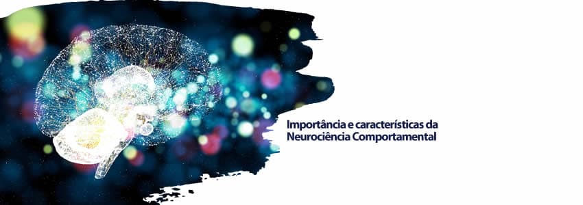 Importância e características da Neurociência Comportamental