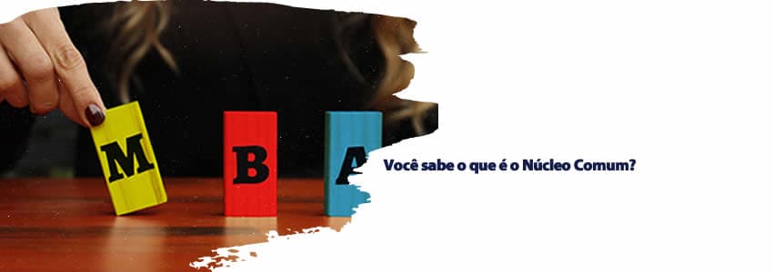 Você sabe o que é o Núcleo Comum?