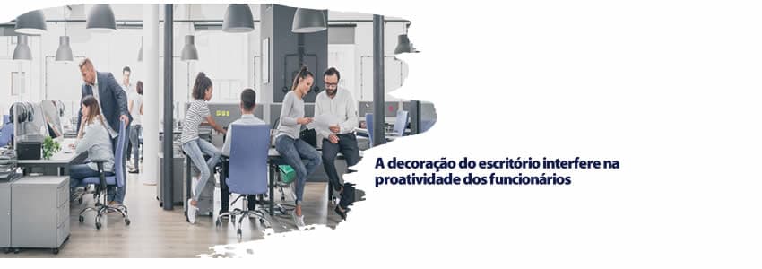 A decoração do escritório interfere na proatividade dos funcionários