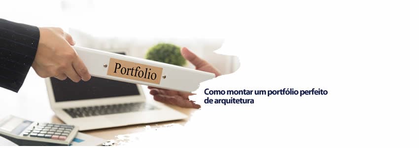 Como montar um portfólio perfeito de arquitetura