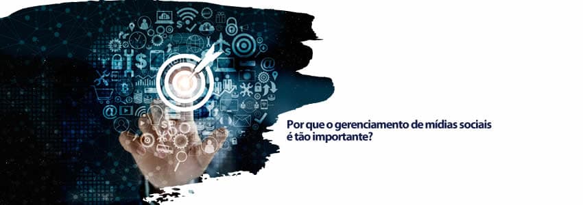 Por que o gerenciamento de mídias sociais é tão importante?