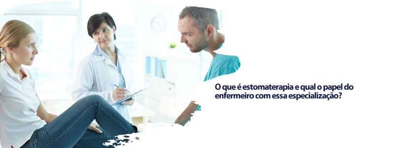 O que é estomaterapia e qual o papel do enfermeiro com essa especialização?