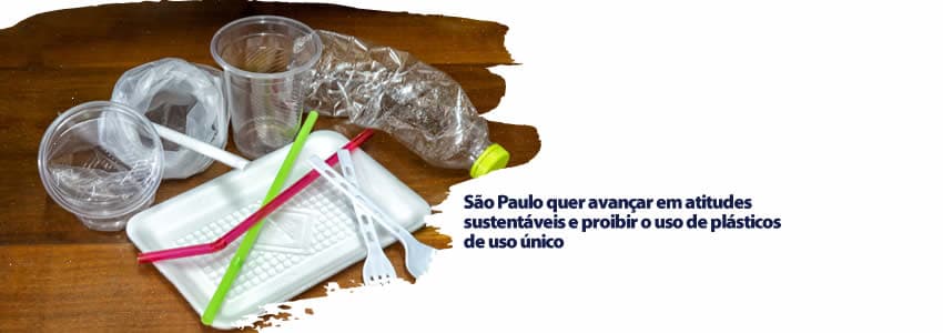 São Paulo quer avançar em atitudes sustentáveis e proibir o uso de plásticos de uso único