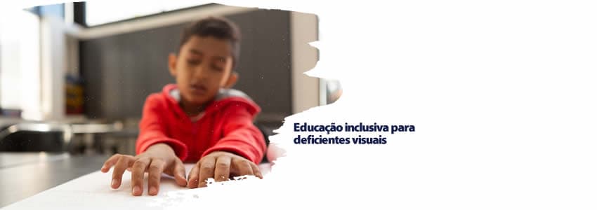 Educação inclusiva para deficientes visuais