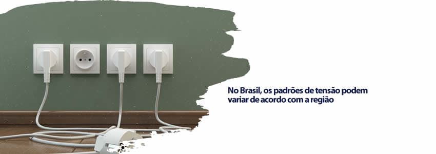 No Brasil, os padrões de tensão podem variar de acordo com a região