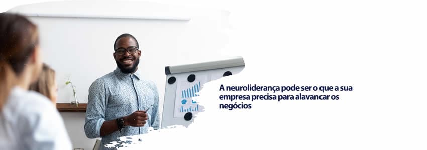 A neuroliderança pode ser o que a sua empresa precisa para alavancar os negócios