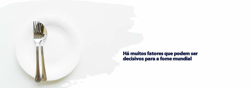 Há muitos fatores que podem ser decisivos para a fome mundial