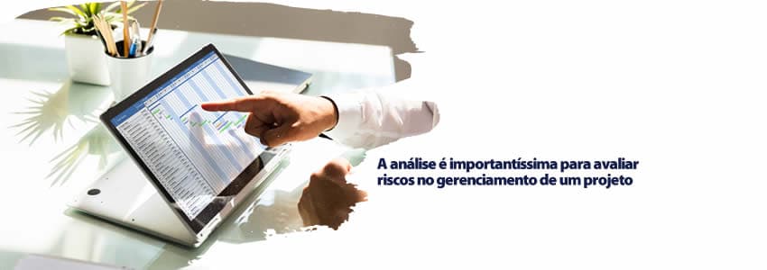 A análise é importantíssima para avaliar riscos no gerenciamento de um projeto