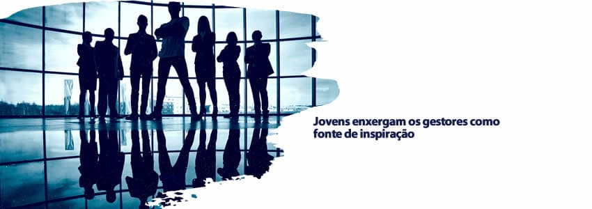 Jovens enxergam os gestores como fonte de inspiração
