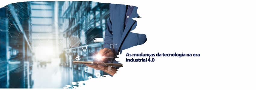 As mudanças da tecnologia na era industrial 4.0