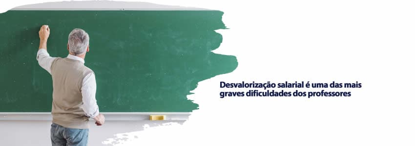 Desvalorização salarial é uma das mais graves dificuldades dos professores