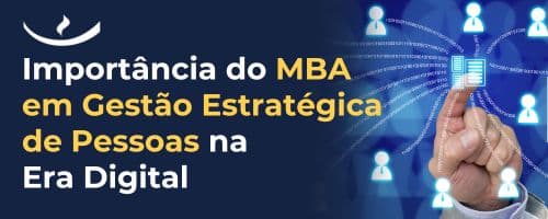 A Importância do MBA em Gestão Estratégica de Pessoas na Era Digital