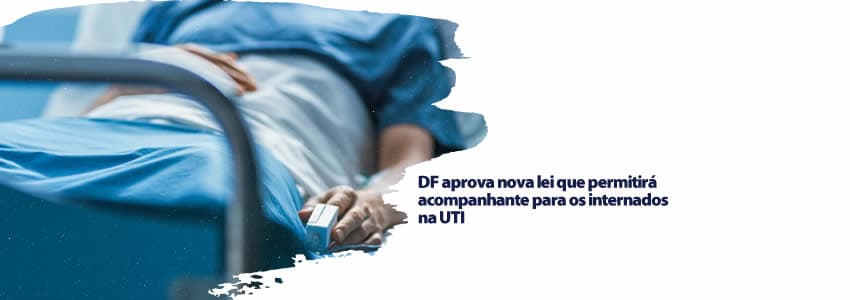 DF aprova nova lei que permitirá acompanhante para os internados na UTI
