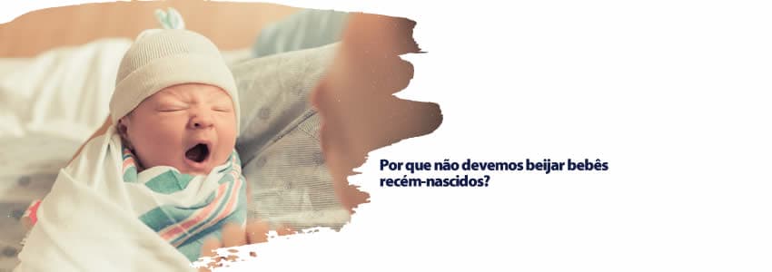 Por que não devemos beijar bebês recém-nascidos?