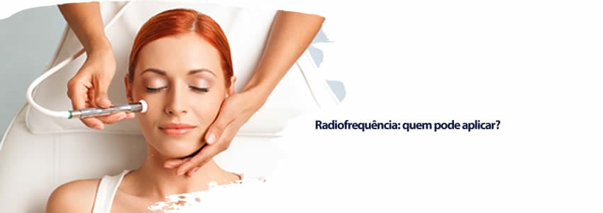 Radiofrequência: quem pode aplicar?