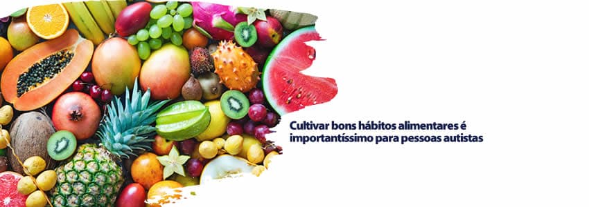 Cultivar bons hábitos alimentares é importantíssimo para pessoas autistas
