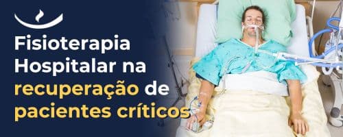 A Relevância da Fisioterapia Hospitalar na Recuperação de Pacientes Críticos