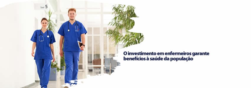 O investimento em enfermeiros garante benefícios à saúde da população