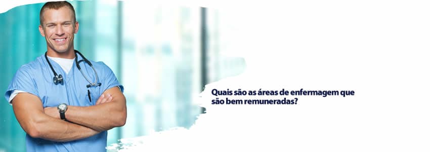 Quais são as áreas de enfermagem que são bem remuneradas?