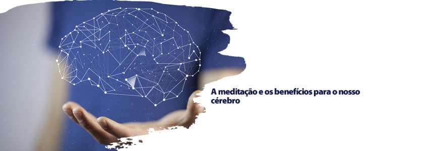 A meditação e os benefícios para o nosso cérebro