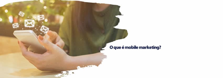 O que é mobile marketing?