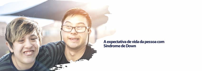A expectativa de vida da pessoa com Síndrome de Down